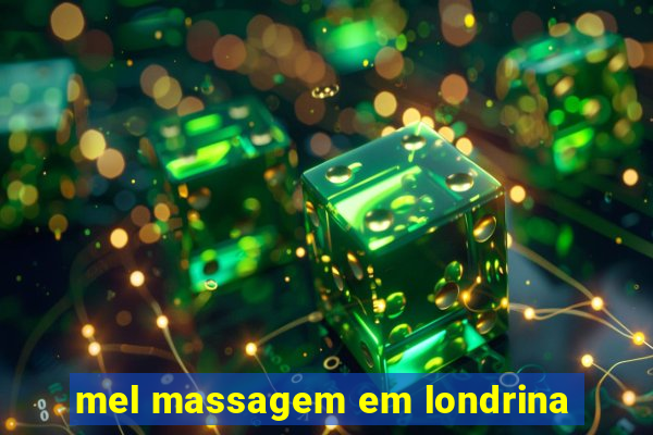 mel massagem em londrina